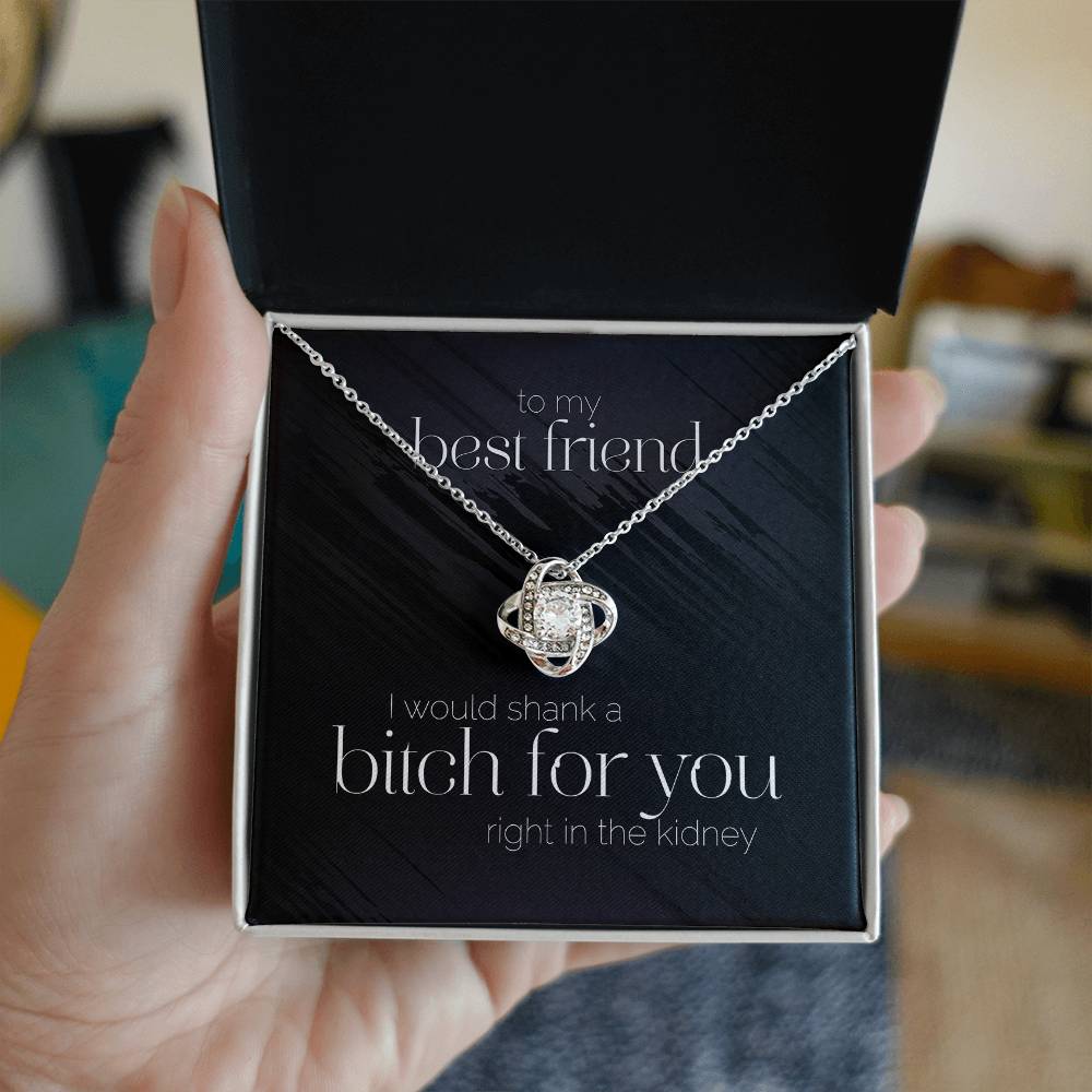 Best Friend Ill Shank a B***** For You Premium Necklace