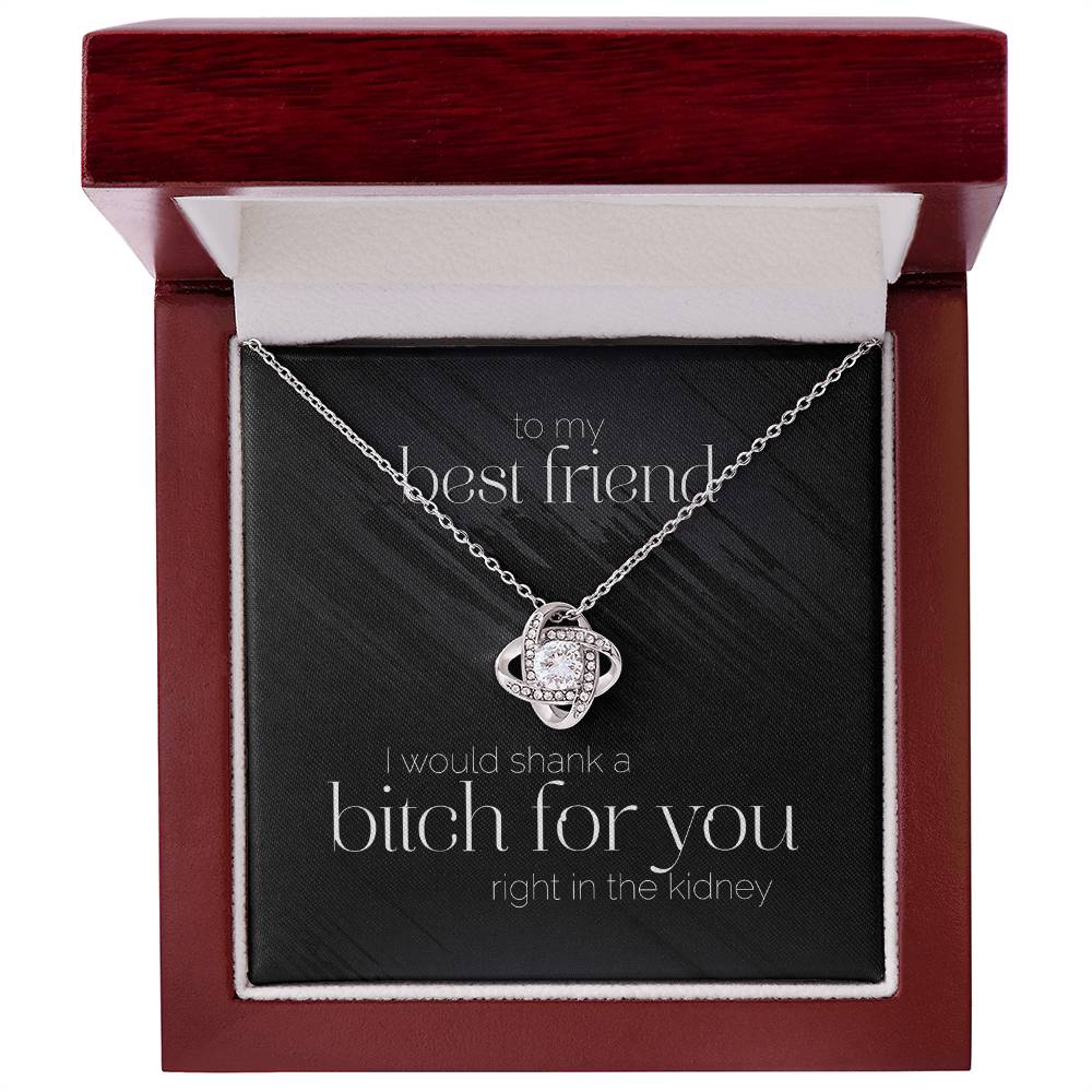 Best Friend Ill Shank a B***** For You Premium Necklace