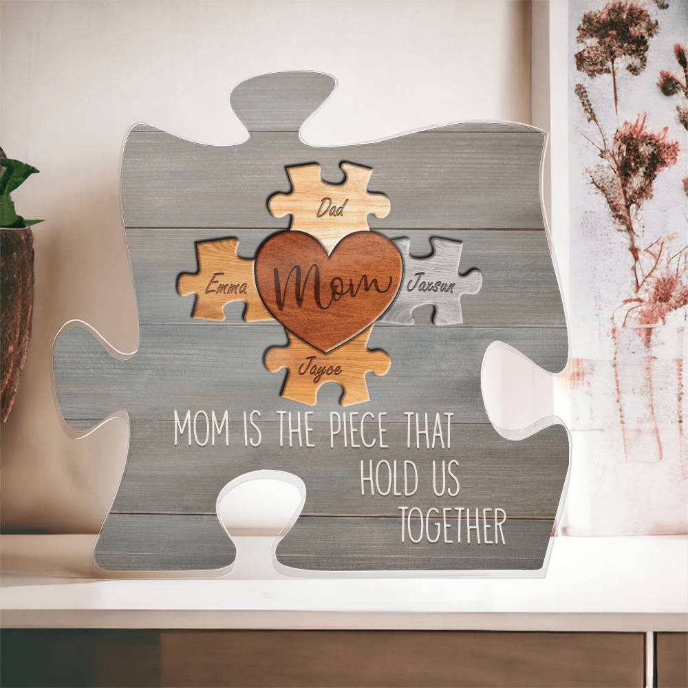 Mom is the Piece That Holds Us Together Custom Puzzle Acrylic