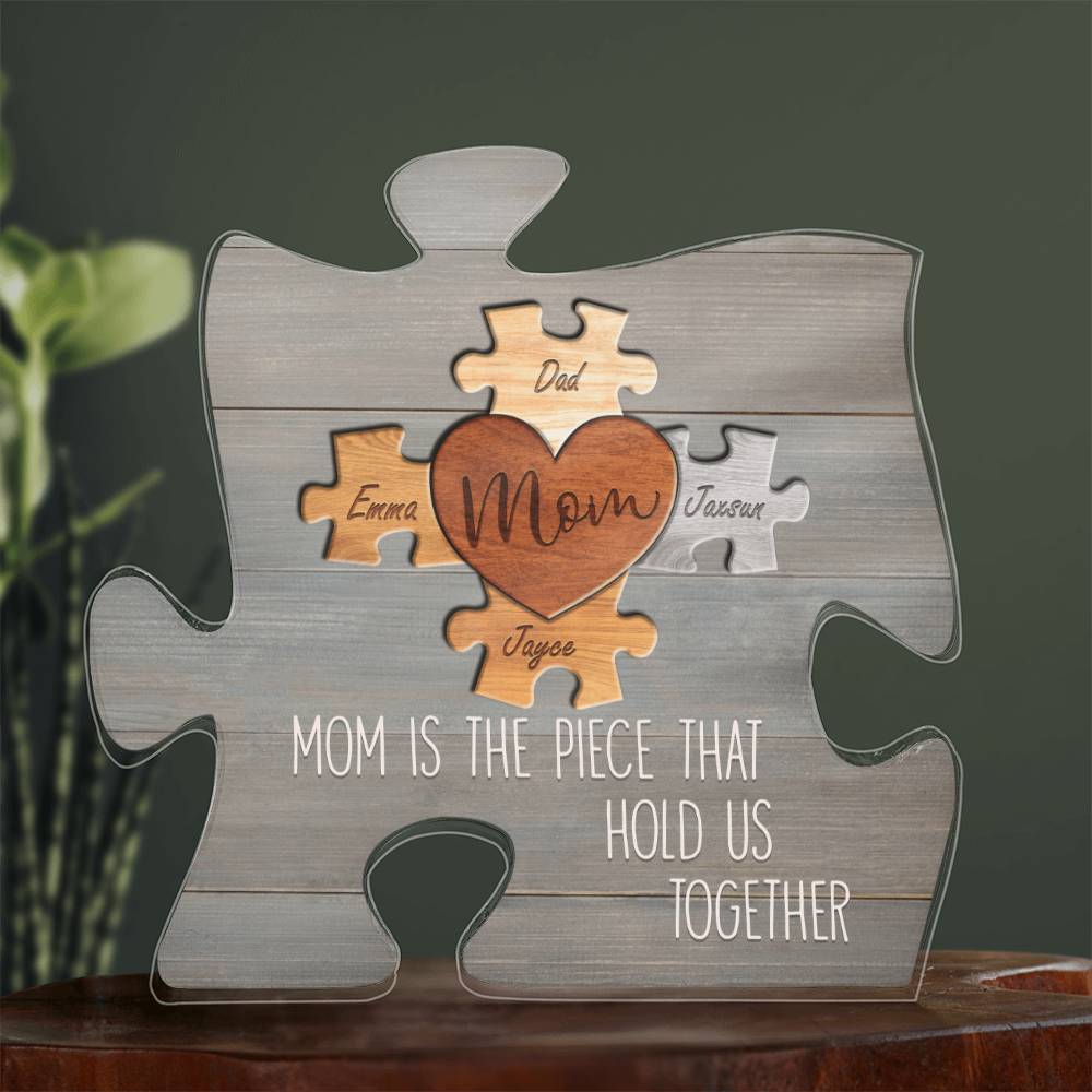 Mom is the Piece That Holds Us Together Custom Puzzle Acrylic